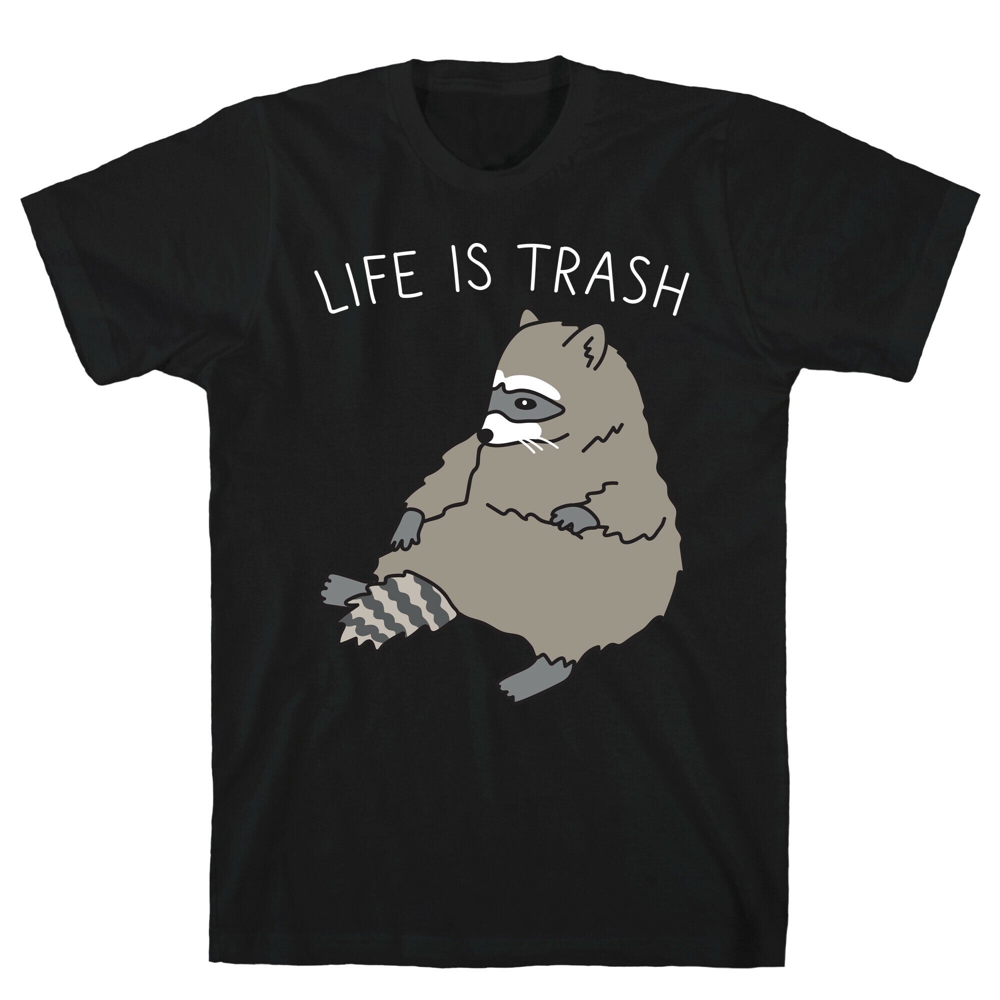 Life Is Trash Raccoon T-Shirt